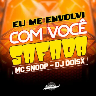 Eu Me Envolvi Com Você Safada by Dj Doisx