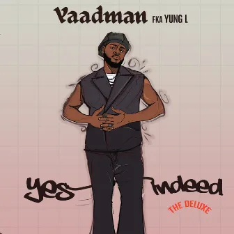 Yes Indeed (Deluxe) by Yaadman fka Yung L