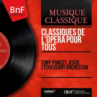 Classiques de l'opéra pour tous (Mono Version) by Jésus Etcheverry Orchestra