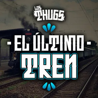 El Último Tren by Los Thugs