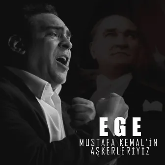 Mustafa Kemal'in Askerleriyiz by Ege