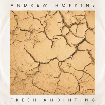 Fresh Anointing by Andrew Hopkins