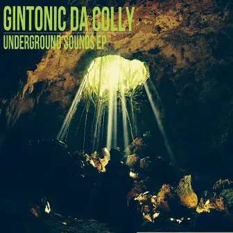 Underground Sounds EP by Gintonic Da Colly