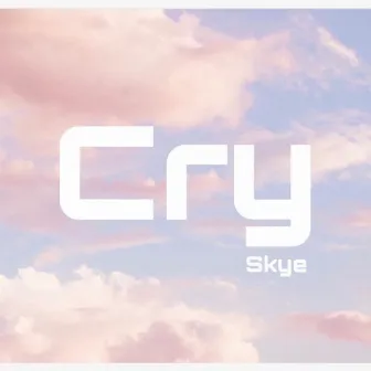 Cry by Skye