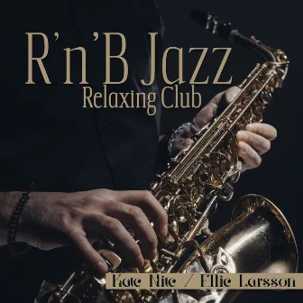 R’n’B Jazz Relaxing Club by Ellie Larsson