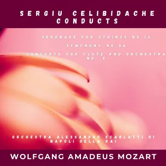 Wolfgang Amadeus Mozart: Serenade for Strings No.13, Symphony No.36, Concerto for Flute and Orchestra No. 2 by Orchestra Alessandro Scarlatti di Napoli della Rai