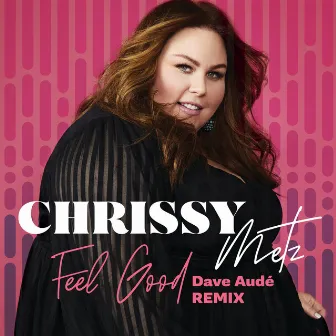 Feel Good (Dave Audé Remix) by Chrissy Metz