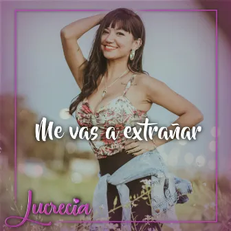 Me Vas a Extrañar by Lucrecia