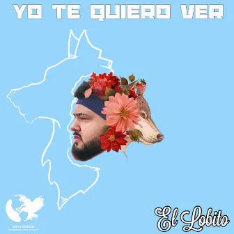 Yo Te Quiero Ver by El Lobito