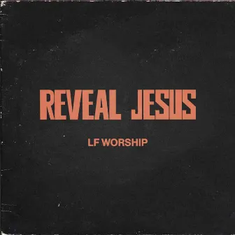 Reveal Jesus (Live) by LF Worship