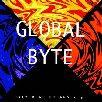 Universal Dreams E.P. (Original Mix) by Global Byte