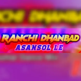 Ranchi Dhanbad Asansolle by UshaRani Midhya