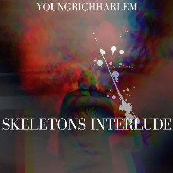 Skeletons Interlude by YoungRichHarlem