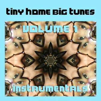 Tiny Home Big Tunes Volume 1 Instrumentals by Hashbrown