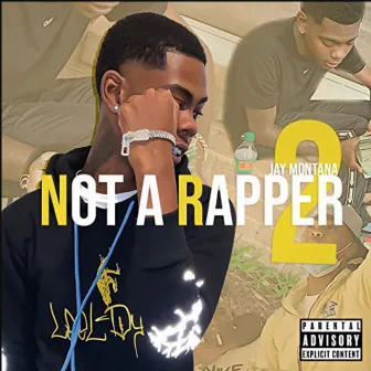 Not A Rapper 2 by Jay Montana