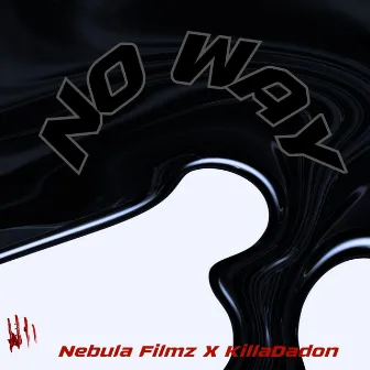 No Way by Nebula Filmz