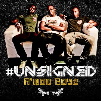 #Unsigned by A'won Boyz