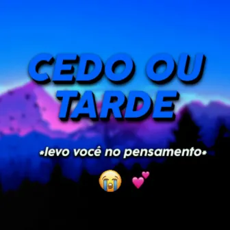 Cedo ou Tarde by Senhor Ítaluz