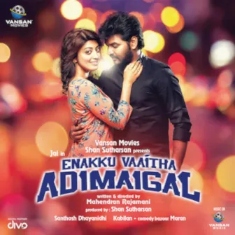 Enakku Vaaitha Adimaigal (Original Motion Picture Soundtrack) by Santhosh Dhayanidhi