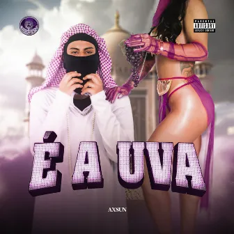 É A UVA by Axsun