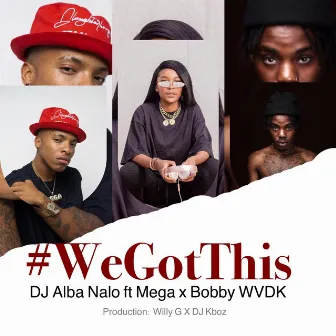 We got this by DJ Alba Nalo