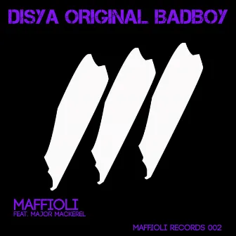 Disya Original BadBoy Feat Major Mackerel by Major Mackerel