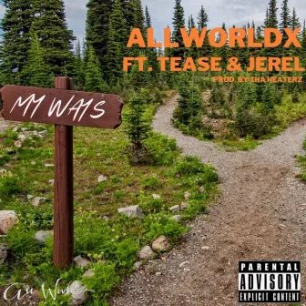 My Ways (feat. Tease & Jerel) by AllWorldX