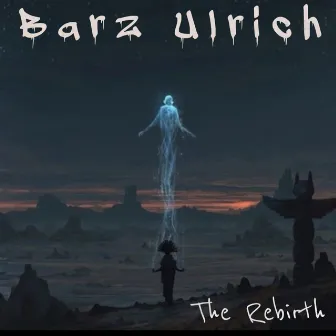 The Rebirth by Barz Ulrich