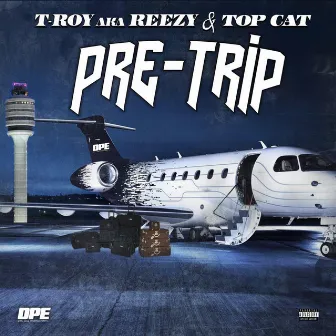 Pre-Trip by T-Roy Aka Reezy