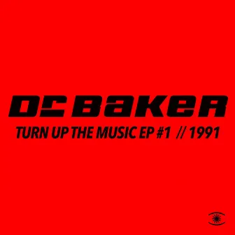 Turn up the Music EP # 1 (Mixes) by Dr. Baker