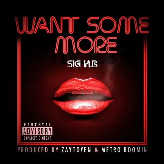 Want Some More by SIG H.B.