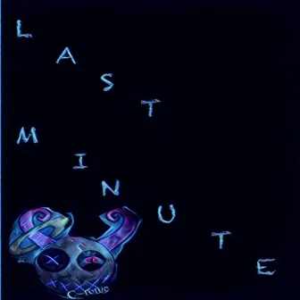 Last Minute by C~ronic