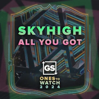 All You Got by SKYHIGH