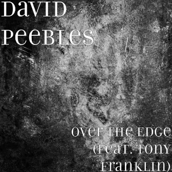 Over the Edge (feat. Tony Franklin) by David Peebles