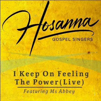 I Keep on Feeling the Power (Live) by Hosanna Gospel Singers