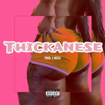 Thickanese by Meek Gucciano