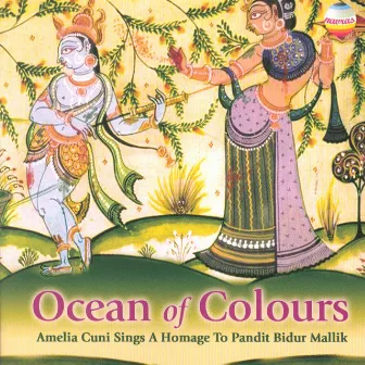 Ocean of Colours (Amelia Cuni Sings A Homage to Pandit Bidur Mallik) by Amelia Cuni