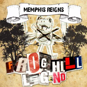 Frog Hill Legend by Memphis Reigns