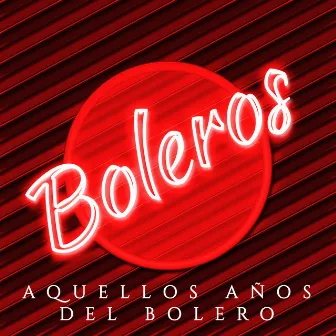 Aquellos Años Del Bolero by Juanito Segarra