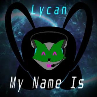 My Name Is by Lycan