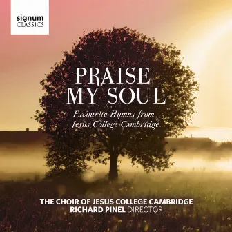 Praise My Soul: Favourite Hymns from Jesus College Cambridge by Richard Pinel