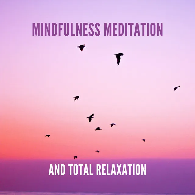 Mindfulness Meditation and Total Relaxation