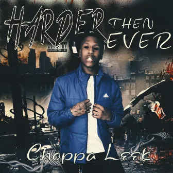 Harder Then Ever by Choppa leek