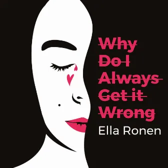 Why Do I Always Get It Wrong by Ella Ronen