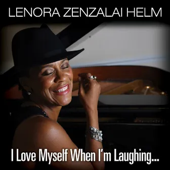 I Love Myself When I'm Laughing by Lenora Zenzalai Helm