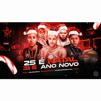 25 é Natal 31 é ano novo by 