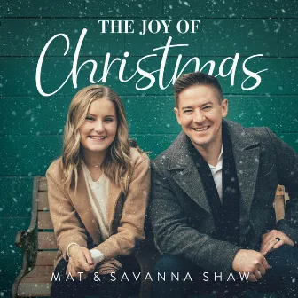 The Joy of Christmas by Mat and Savanna Shaw