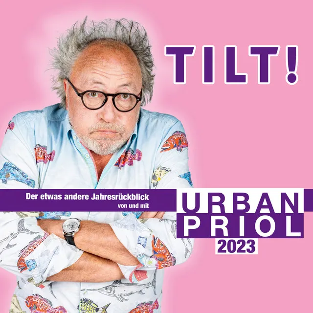 Teil 12 - TILT! 2023 - Der etwas andere Jahresrückblick von und mit Urban Priol