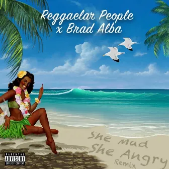 She Mad She Angry (Remix) by Reggaelar People