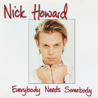 Everybody Needs Somebody by Nick Howard